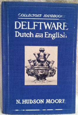 Delftware, Dutch and English, (Collector's handbooks) [Hardcover] Moore, N. Hudson
