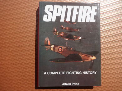 Spitfire: A Complete Fighting History Alfred Price