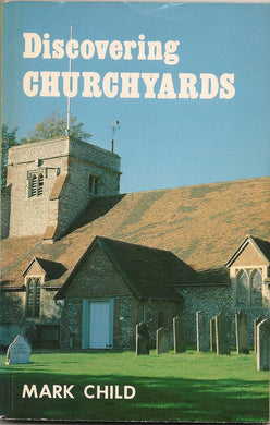 Churchyards (Discovering S.) Child, Mark