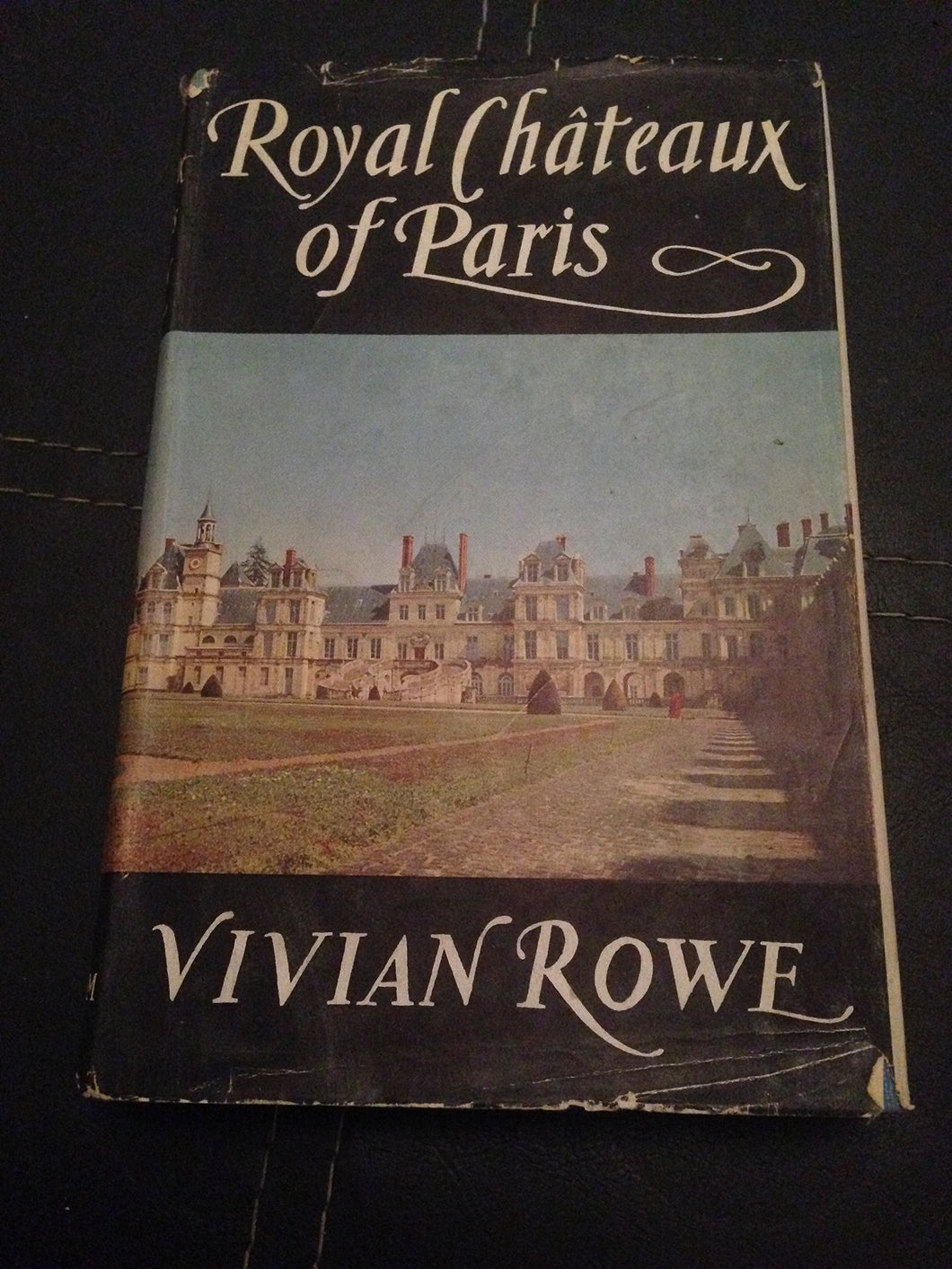 Royal chateaux of Paris Rowe, Vivian