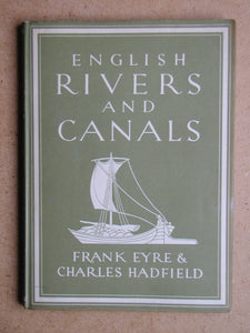 English Rivers and Canals [Hardcover] Eyre, Frank & Charles Hadfield.