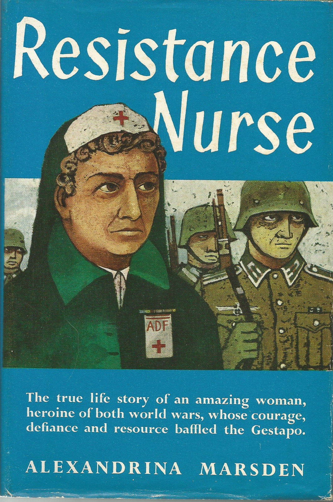 Resistance Nurse. With plates, including portraits [Unknown Binding] Alexandrina Marsden
