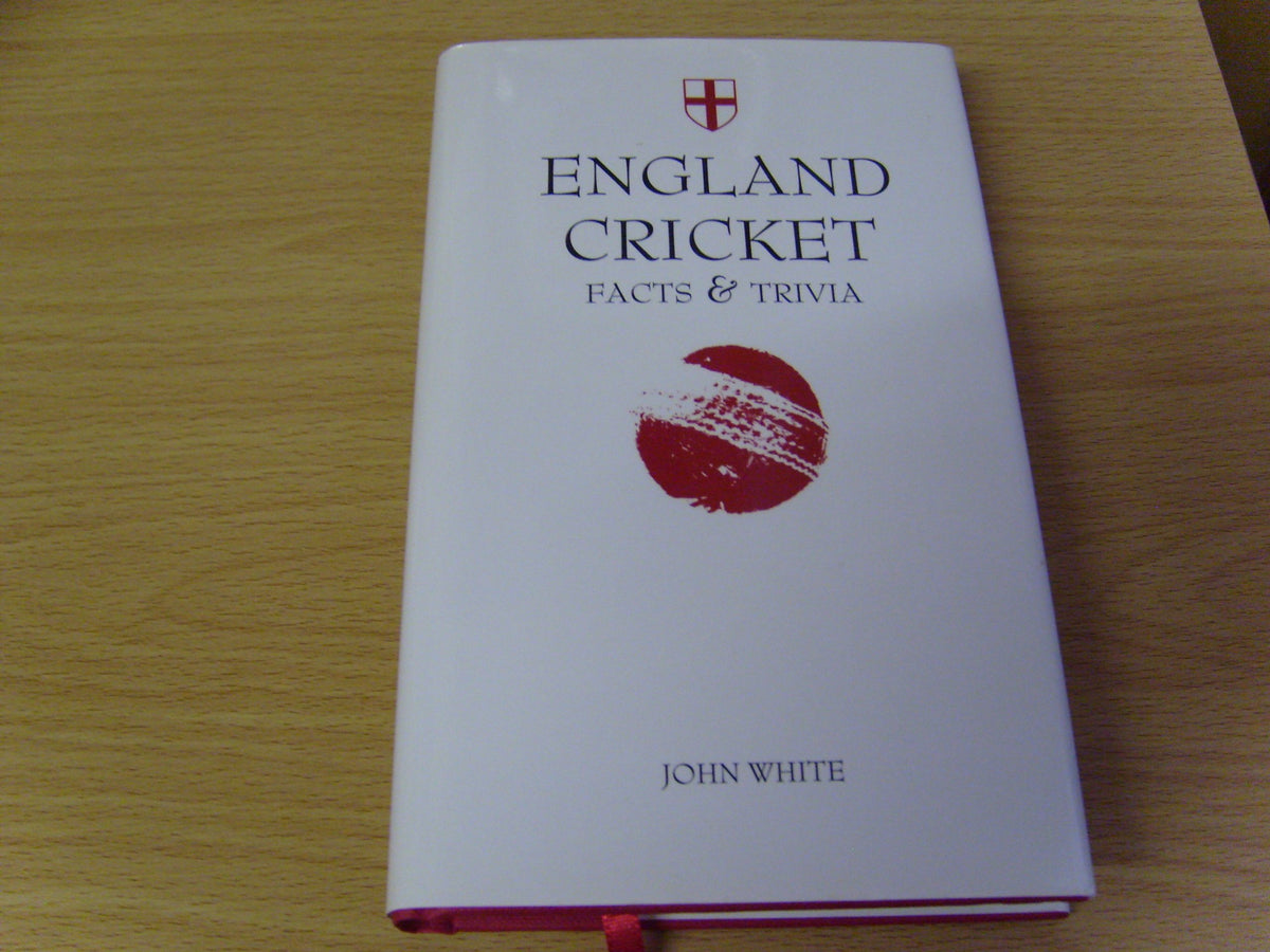 England Cricket: Facts & Trivia [Hardcover] John White