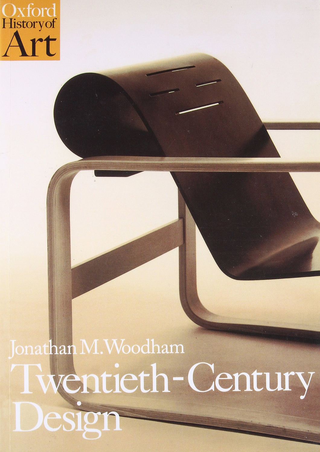 Twentieth Century Design (Oxford History of Art) [Paperback] Woodham, Jonathan M.