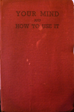 YOUR MIND AND HOW TO USE IT