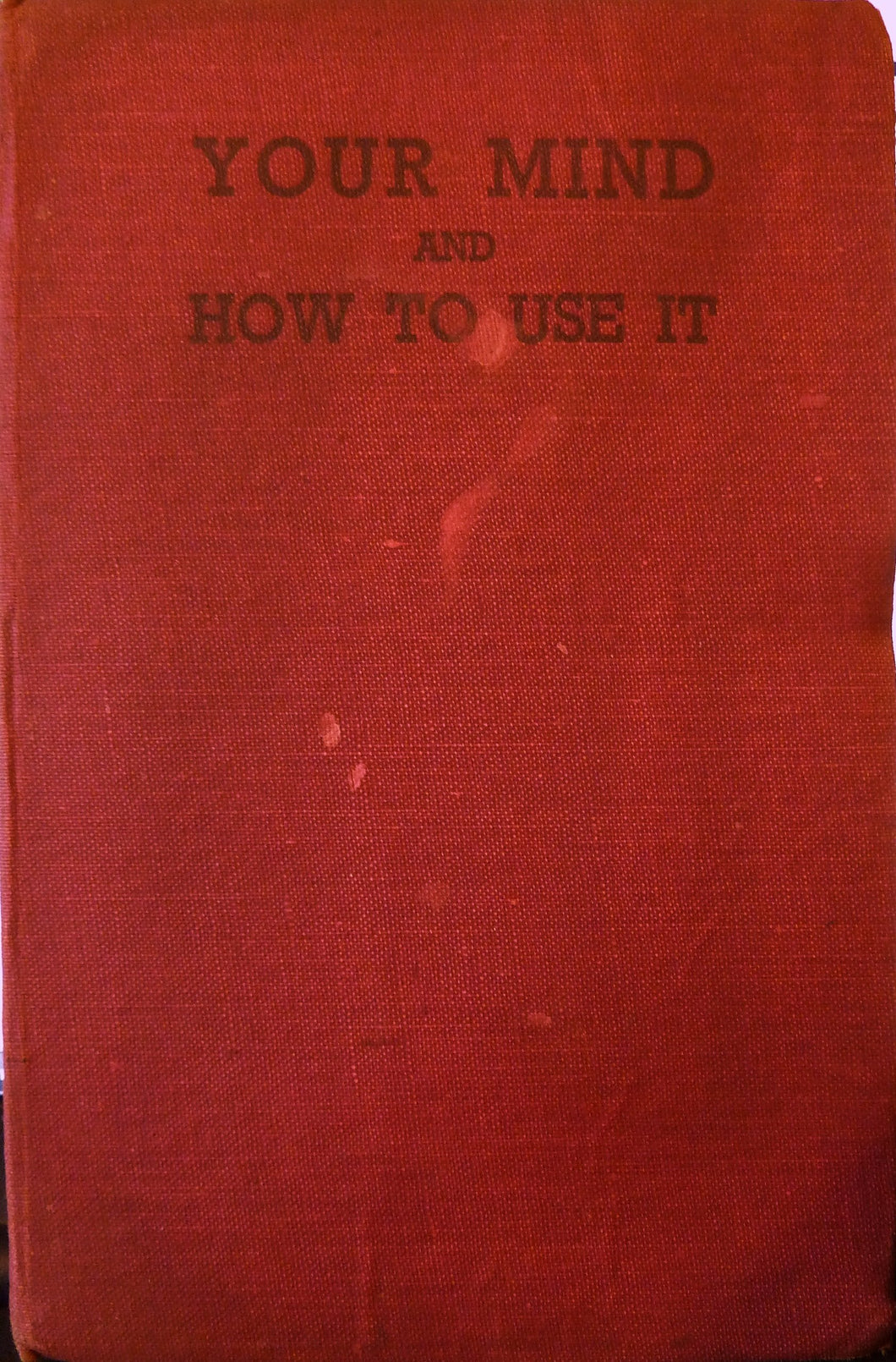 YOUR MIND AND HOW TO USE IT