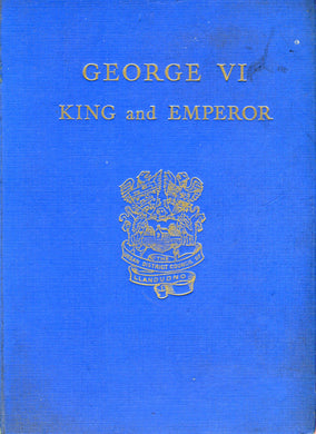 George VI, King and Emperor [Unknown Binding] James Thomas Gorman