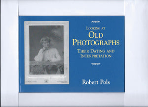 Looking at Old Photographs: Their Dating and Interpretation Pols, Robert