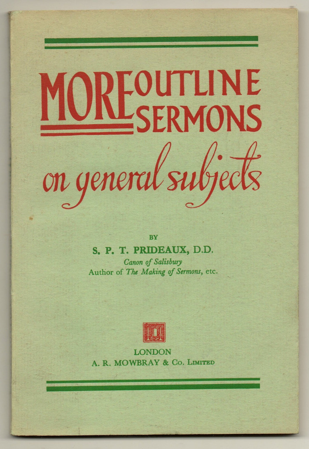 More outline sermons on general subjects [Unknown Binding] Prideaux, S. P. T