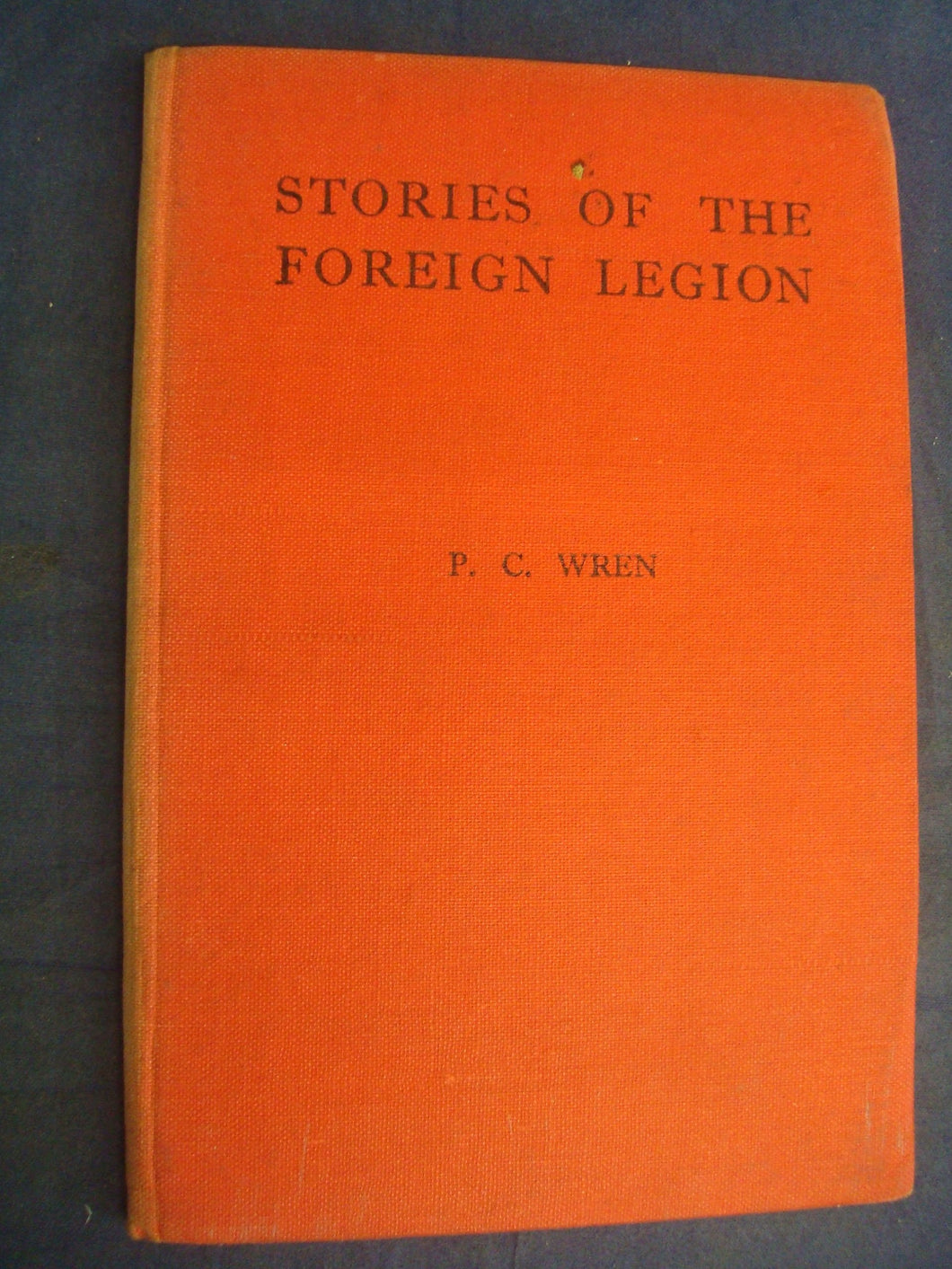Stories of the Foreign Legion [from Stepsons of France] [Hardcover] Wren, Percival Christopher