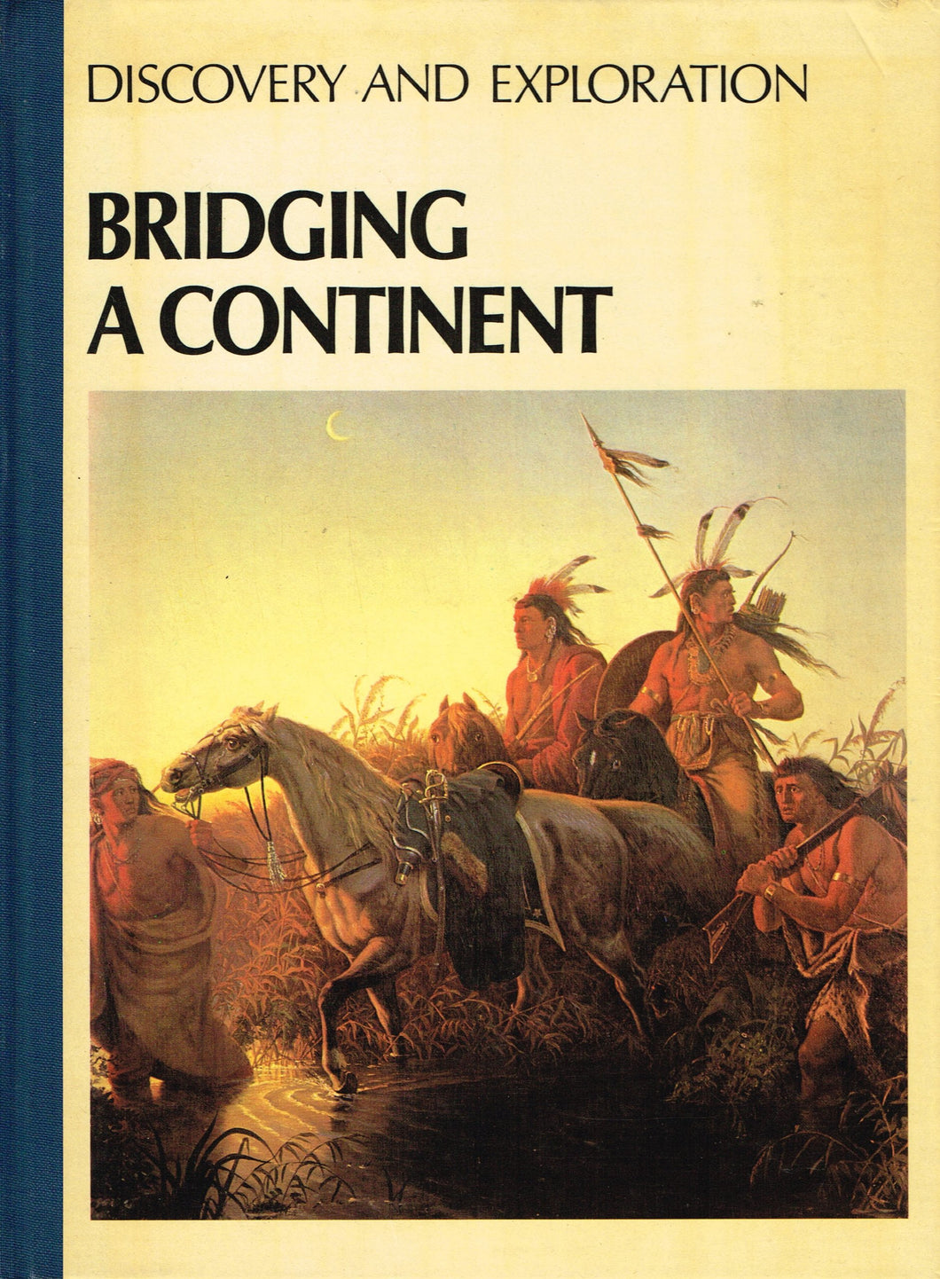 discovery and exploration bridging a continent [Hardcover] Hillman, M.