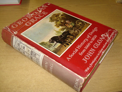 Georgian grace: A social history of design from 1660-1830 Gloag, John