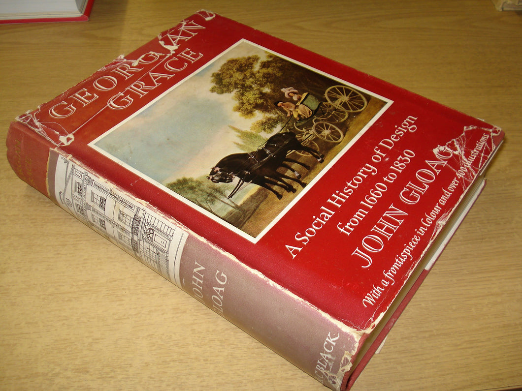 Georgian grace: A social history of design from 1660-1830 Gloag, John