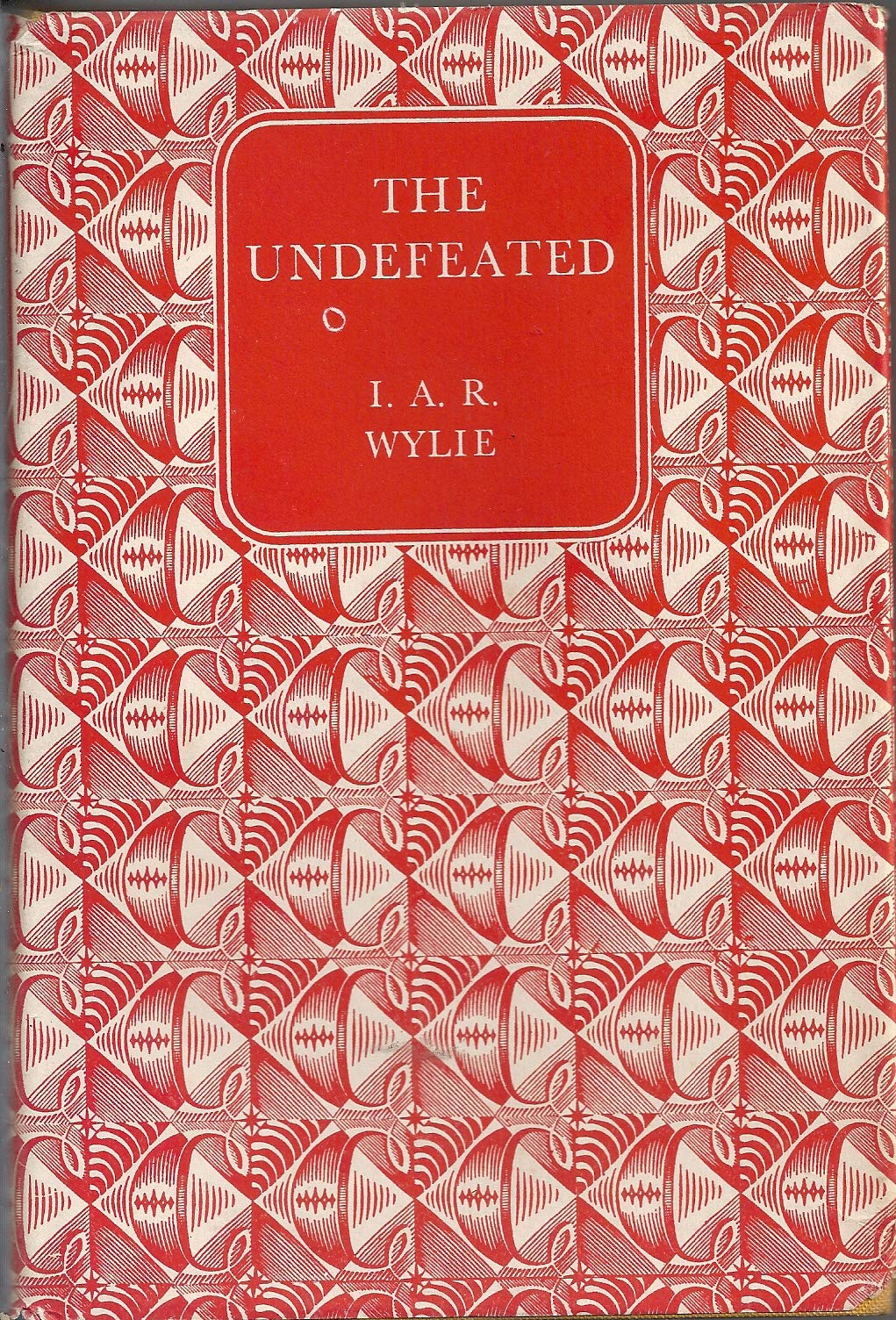 The Undefeated by IAR Wylie [Hardcover] IAR Wylie