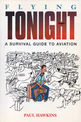 Flying Tonight: Survival Guide for Air Travellers Hawkins, Paul