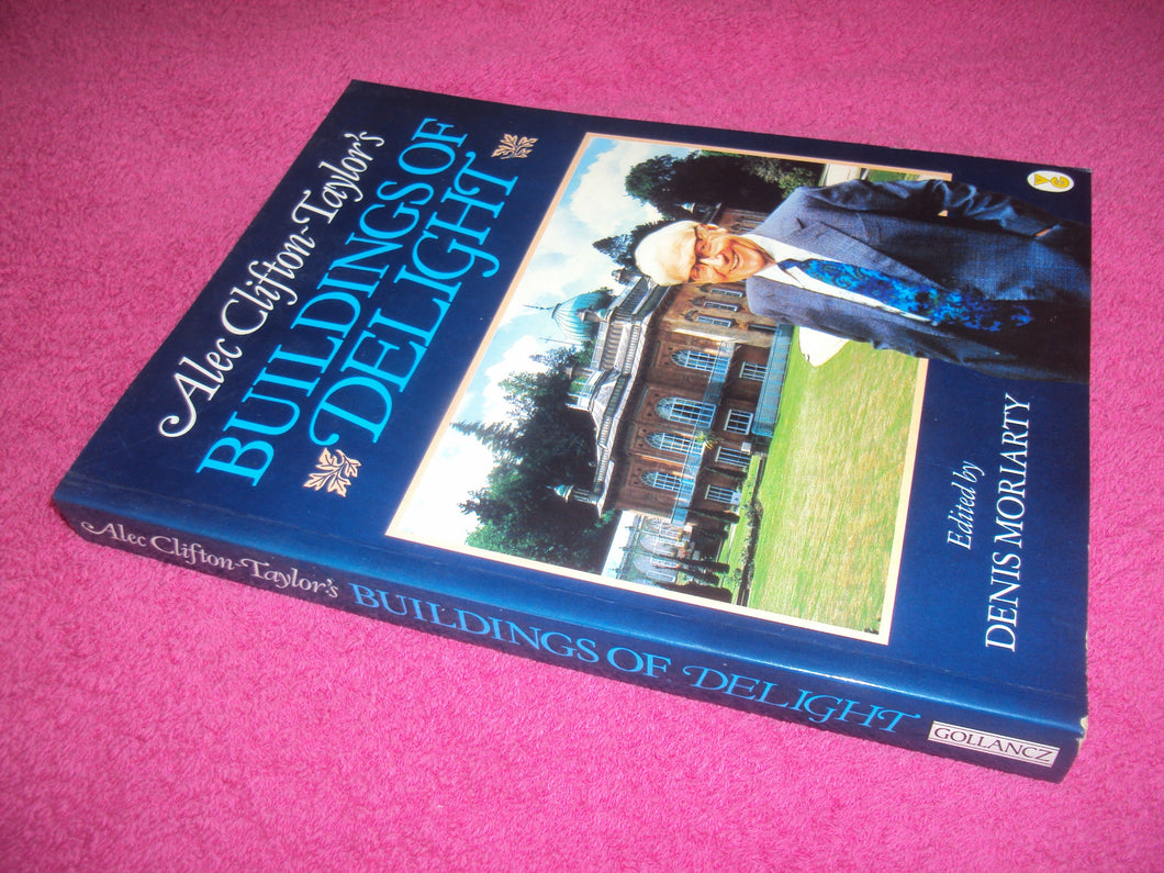 Buildings of Delight (A Gollancz paperback) Clifton-Taylor, Alec and Moriarty, Denis