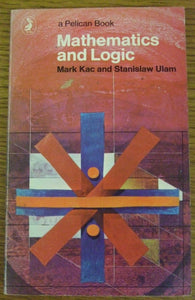 Mathematics And Logic: Retrospect and Prospects (Pelican S.) Kac, Mark and Ulam, Stanislaw M.