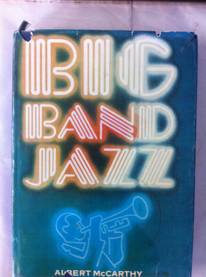 Big band jazz Hardcover – 1 Jan. 1983 by Albert. McCarthy