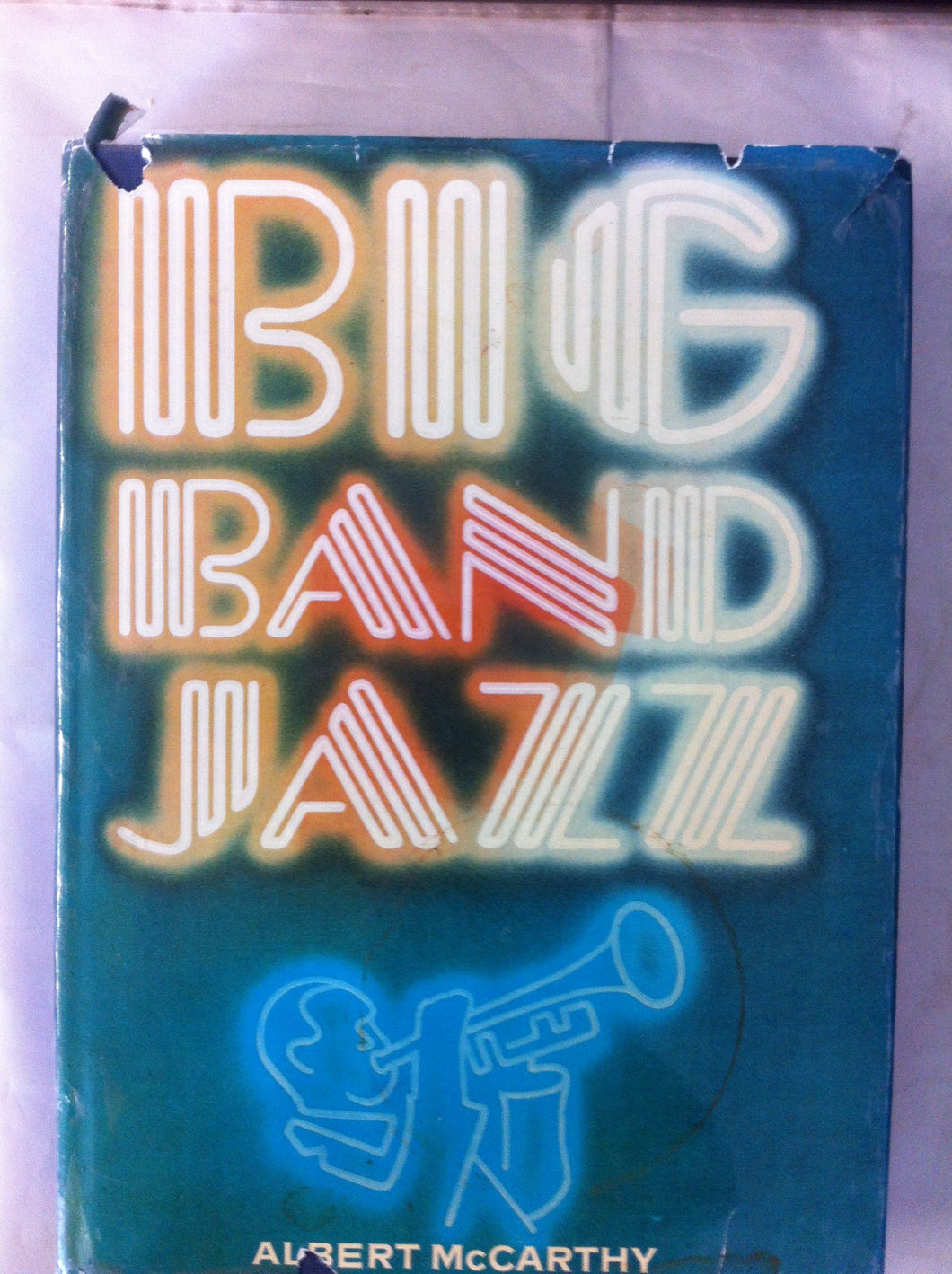 Big band jazz Hardcover – 1 Jan. 1983 by Albert. McCarthy
