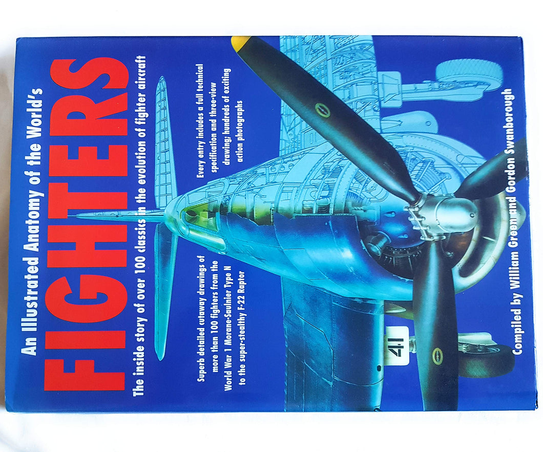 ANATOMY OF THE WORLD'S FIGHTERS: From 1914 to the Present Day Green and Swanborough