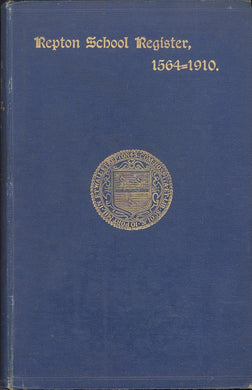 Repton School Register 1557 - 1910 Edited For The O. R. Society By The Widow of G. S. Messiter