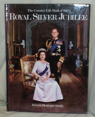 The Country life book of the royal silver jubilee / Patrick Montague-Smith
