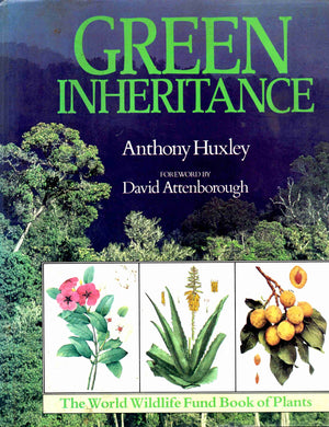 Green Inheritance: The World Wildlife Fund Book of Plants Anthony Huxley and David  Attenborough
