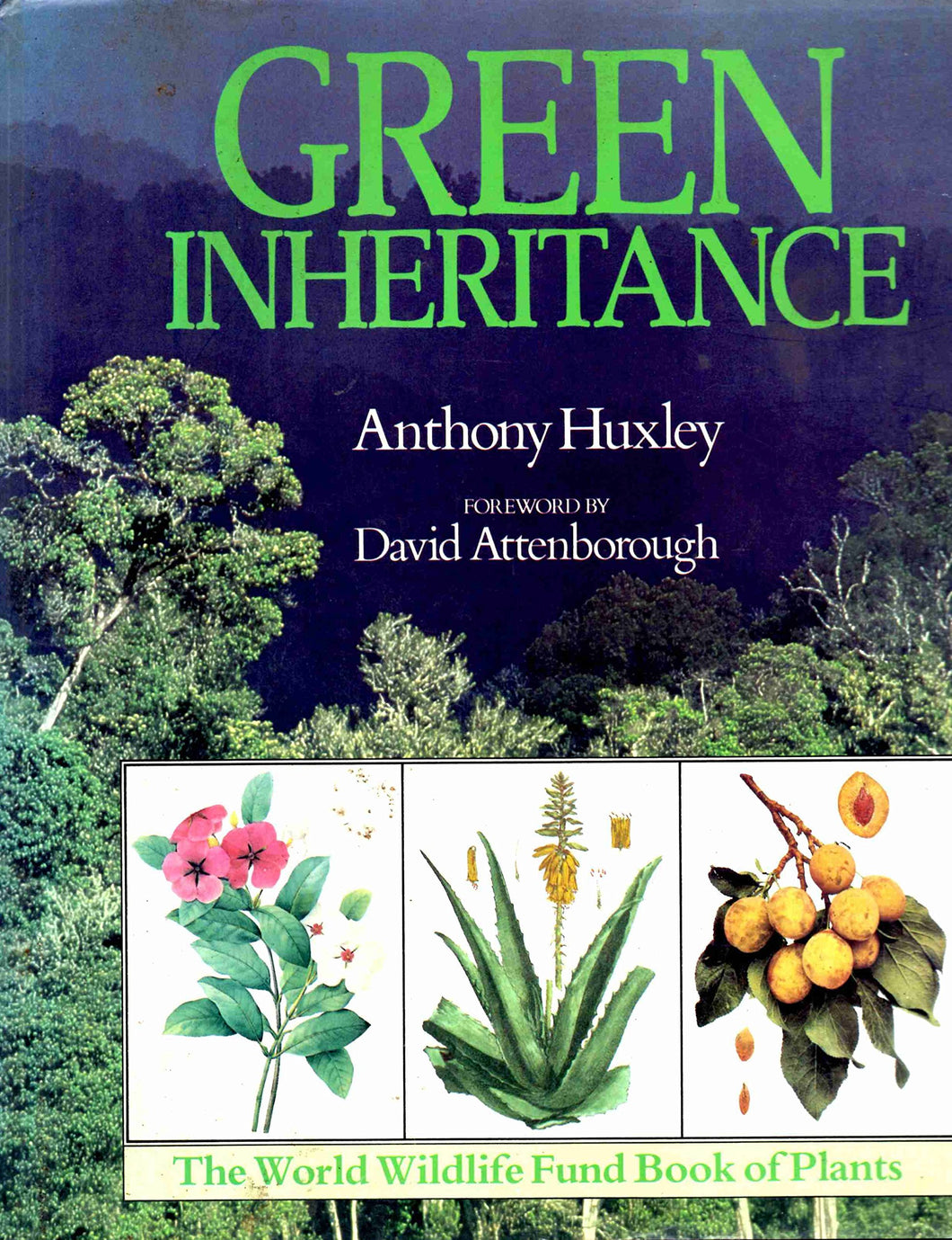 Green Inheritance: The World Wildlife Fund Book of Plants Anthony Huxley and David  Attenborough