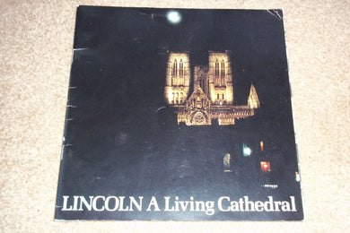 Lincoln - a living Cathedral: An anthology of the people who work and worship in the Cathedral Church of the Blessed Virgin Mary of Lincoln