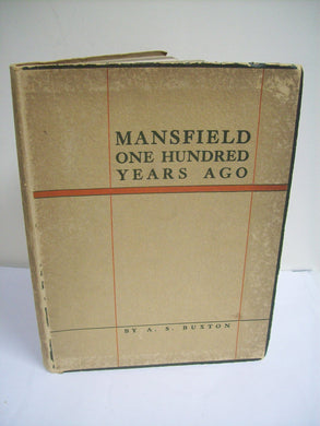 mansfield one hundred years ago: [Paperback] BUXTON, A. S.