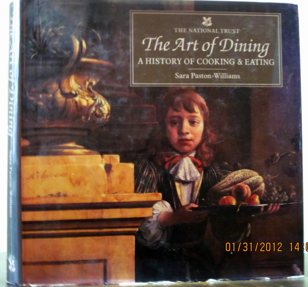 The Art of Dining: A History of Cooking and Eating Paston-Williams, Sara and Willes, Margaret