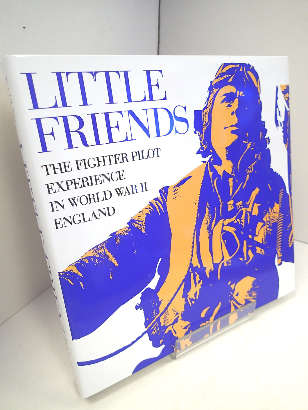 Little Friends: The Fighter Pilot Experience in World War II. England Kaplan, Philip and Saunders, Andy