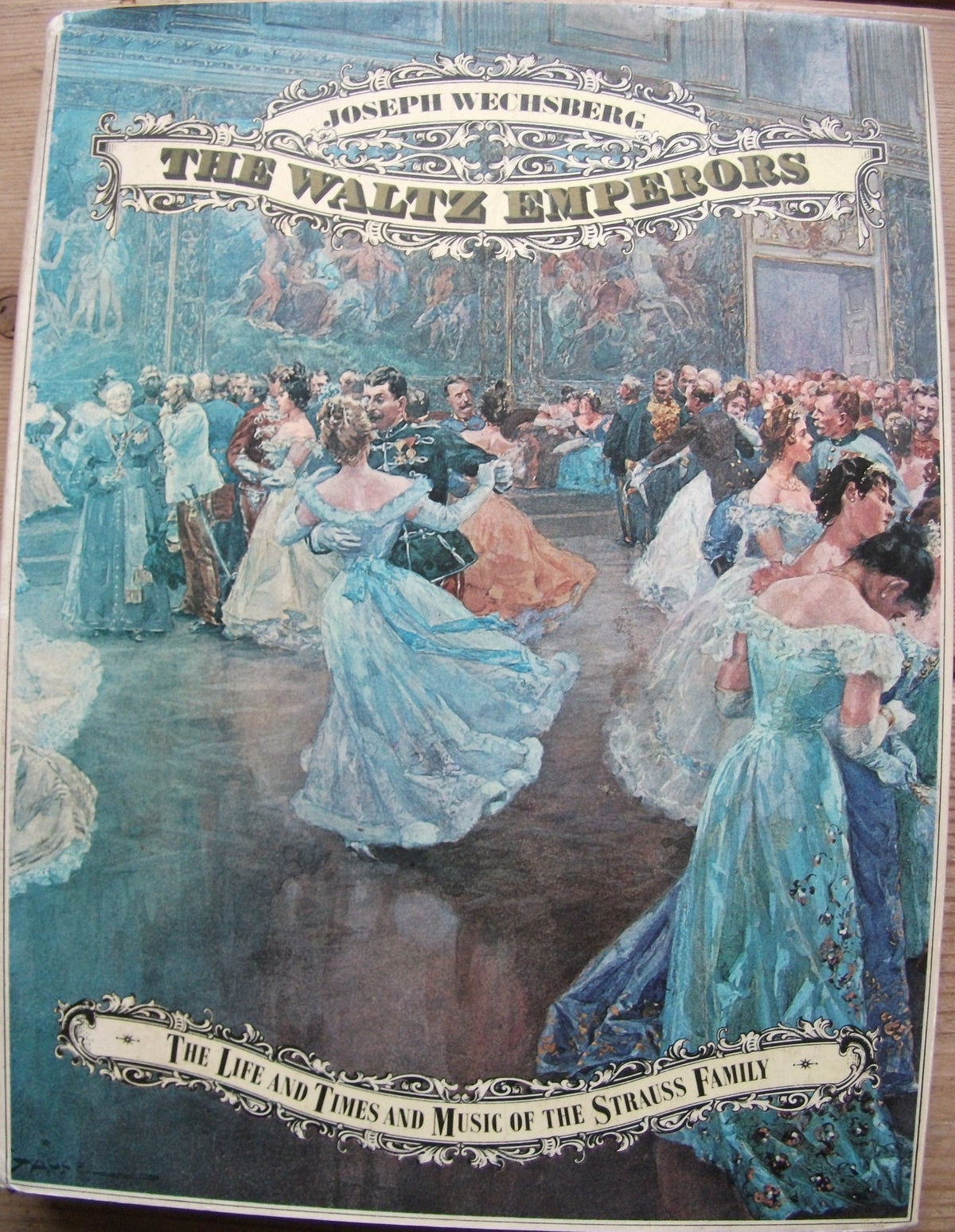 The waltz emperors: The life and times and music of the Strauss family Wechsberg, Joseph