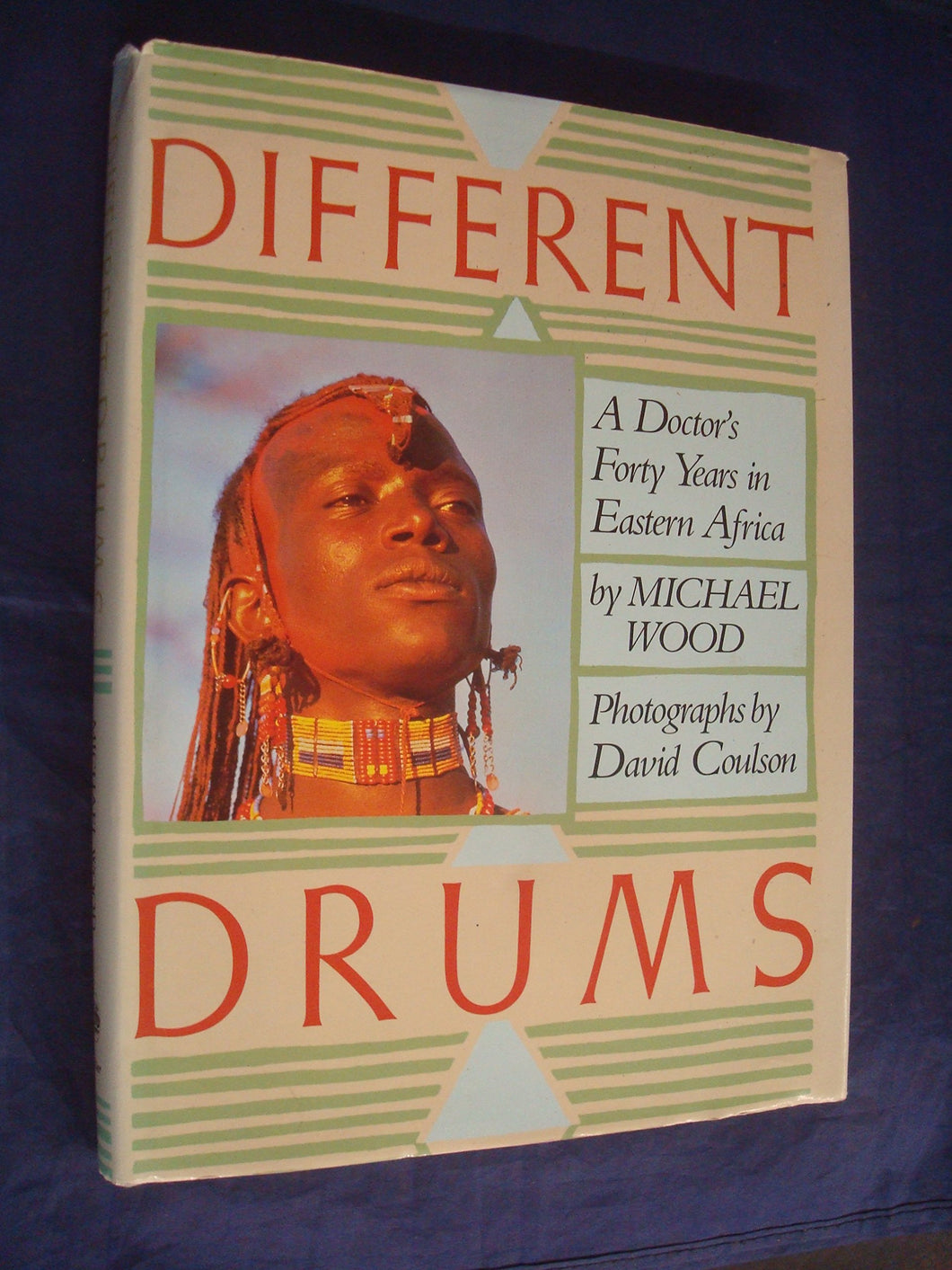Different Drums: A Doctor's Forty Years in Eastern Africa Wood, Michael
