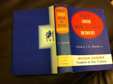 Harrap's Concise French and English Dictionary; French-English, English-French in one volume. Abridged by R P Jago.
