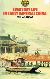 Everyday Life In Early Imperial China Michael Loewe; Anne Wood and Eva Wilson