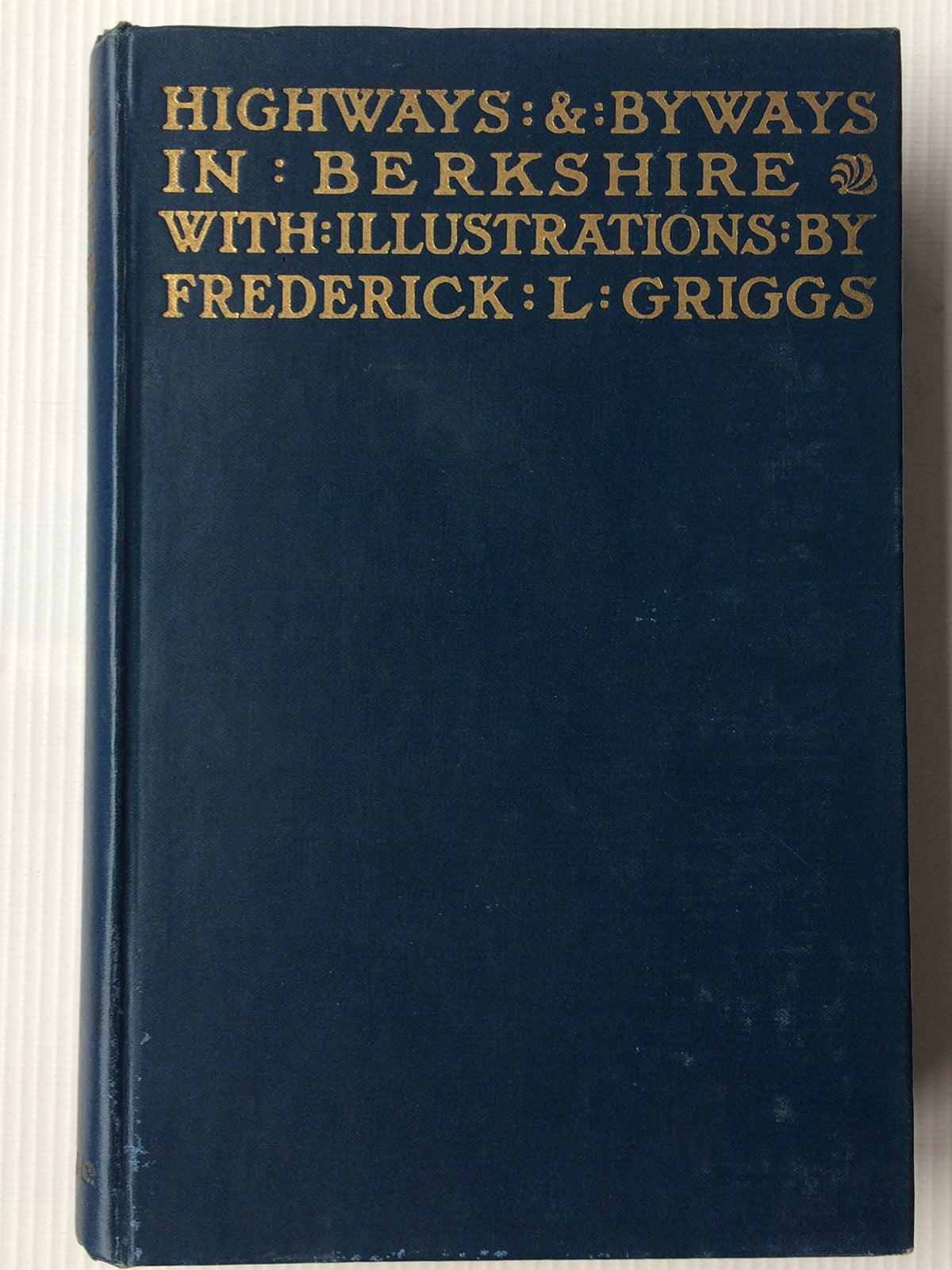 Highways & Byways in Berkshire [Hardcover] Vincent, James Edmund and Griggs, Frederick L. ( illustrations by )