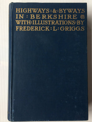Highways & Byways in Berkshire [Hardcover] Vincent, James Edmund and Griggs, Frederick L. ( illustrations by )