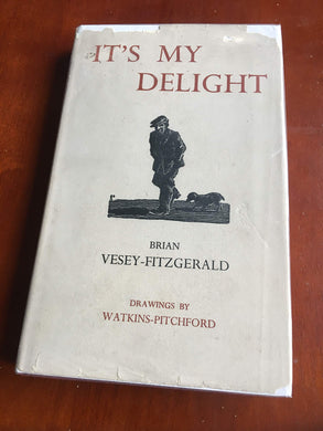 IT'S MY DELIGHT. [Hardcover] Vesey-Fitzgerald, Brian.