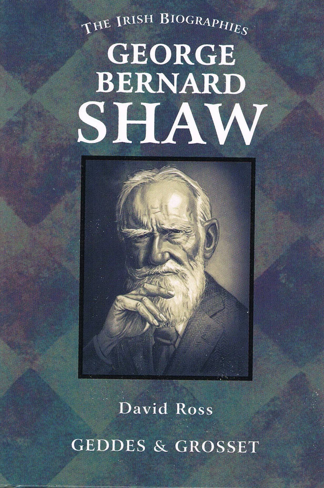 George Bernard Shaw (The Irish Biographies) Ross, David