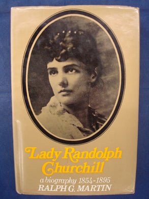 Lady Randolph Churchill. A biography 1854 - 1895 - hardcover - Ralph G Martin