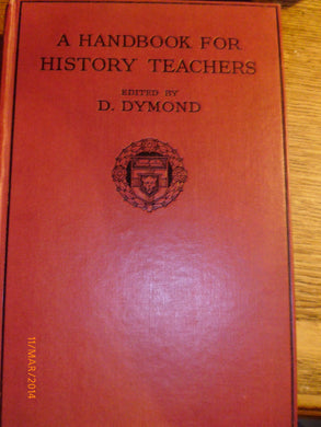 A Handbook for History Teachers ... Second edition, revised [Hardcover] Dorothy Dymond