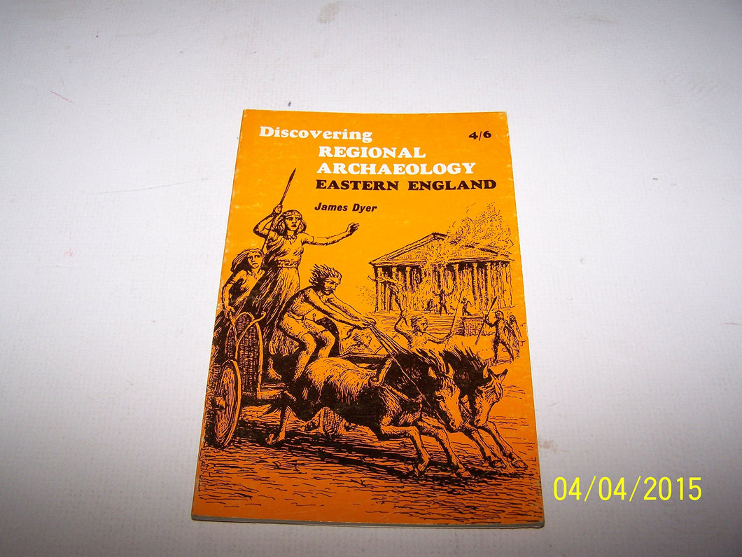 Regional Archaeology: Eastern England (Discovering) Dyer, J.