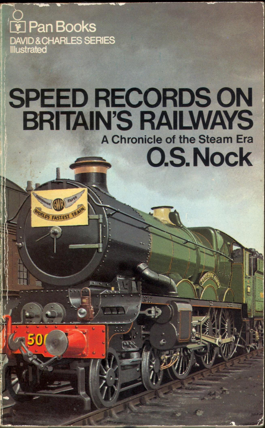Speed Records on Britain's Railways: A Chronicle of the Steam Era (The David and Charles series) Nock, O. S.