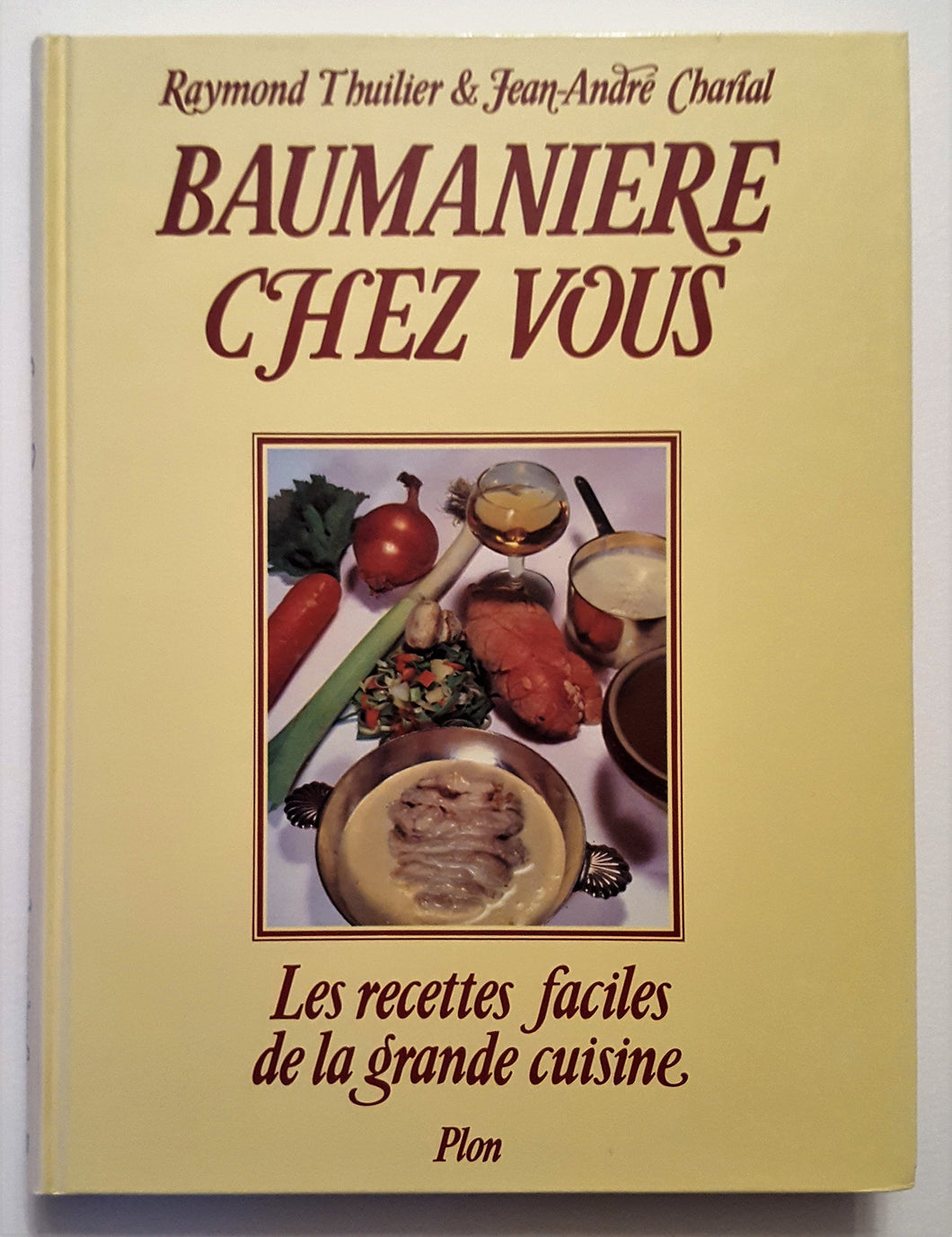 Baumanière chez vous, les recettes faciles de la grande cuisine. [Paperback] Thuilier, Raymond - Charial, Jean -Andr?