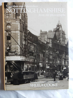 Victorian and Edwardian Nottinghamshire from Old Photographs Cooke, Sheila M.