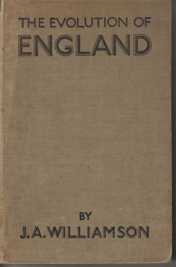 The Evolution of England: a Commentary on the Facts [Unknown Binding] James A Williamson