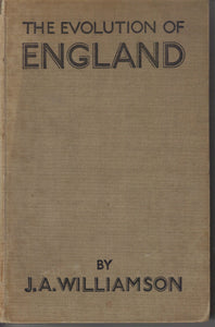 The Evolution of England: a Commentary on the Facts [Unknown Binding] James A Williamson