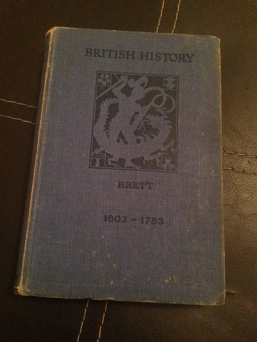 British History: 1603-1783 B1: A School Certificate Course Brett, S.Reed