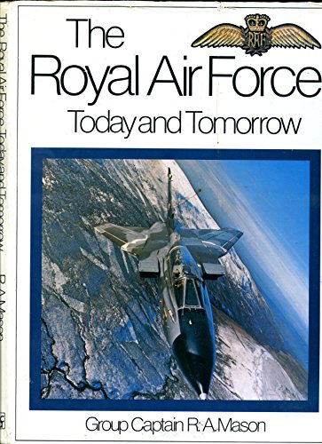 The Royal Air Force. Today and Tomorrow [Hardcover] Group Captain R. A. Mason